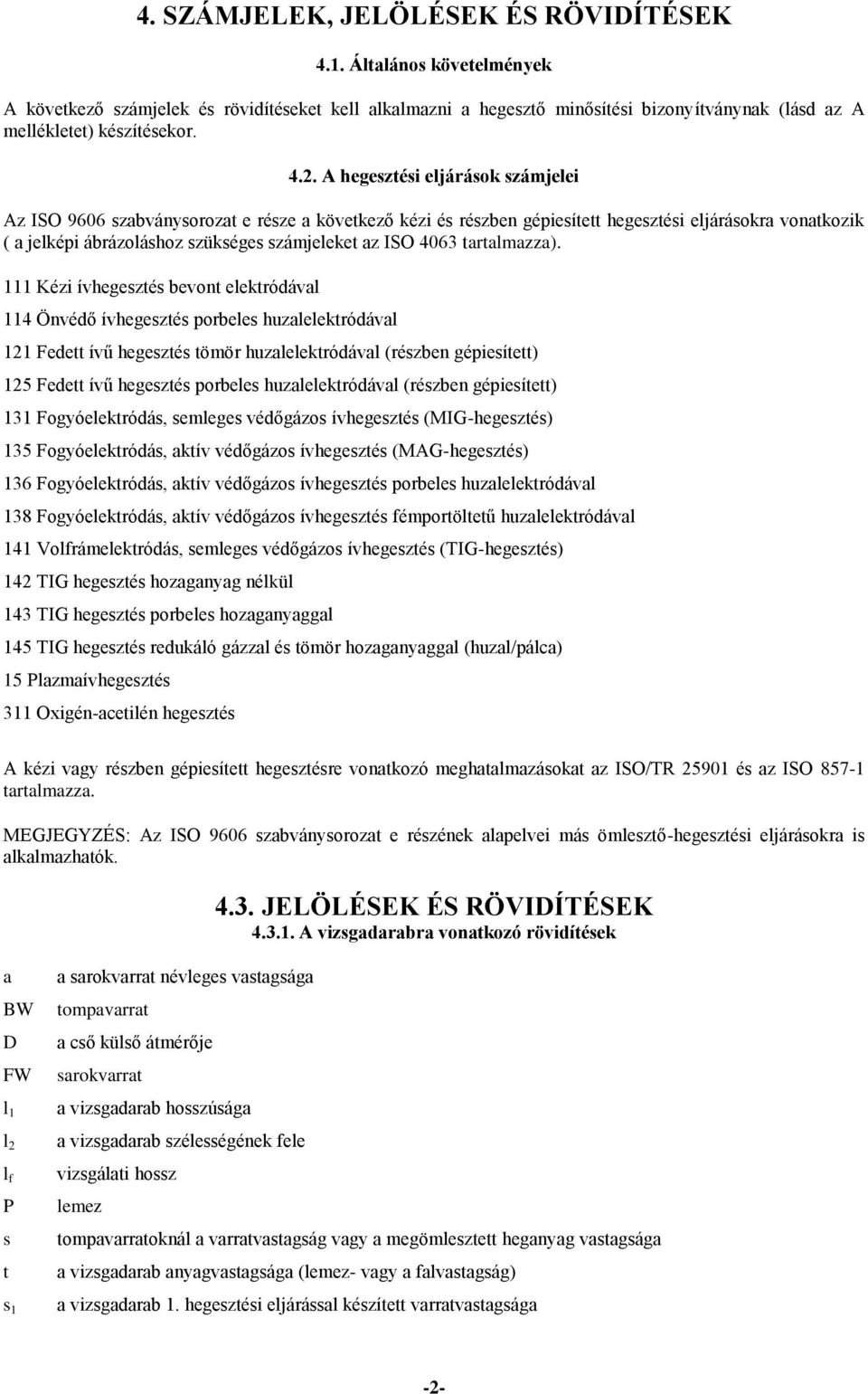 ISO 4063 tartalmazza).