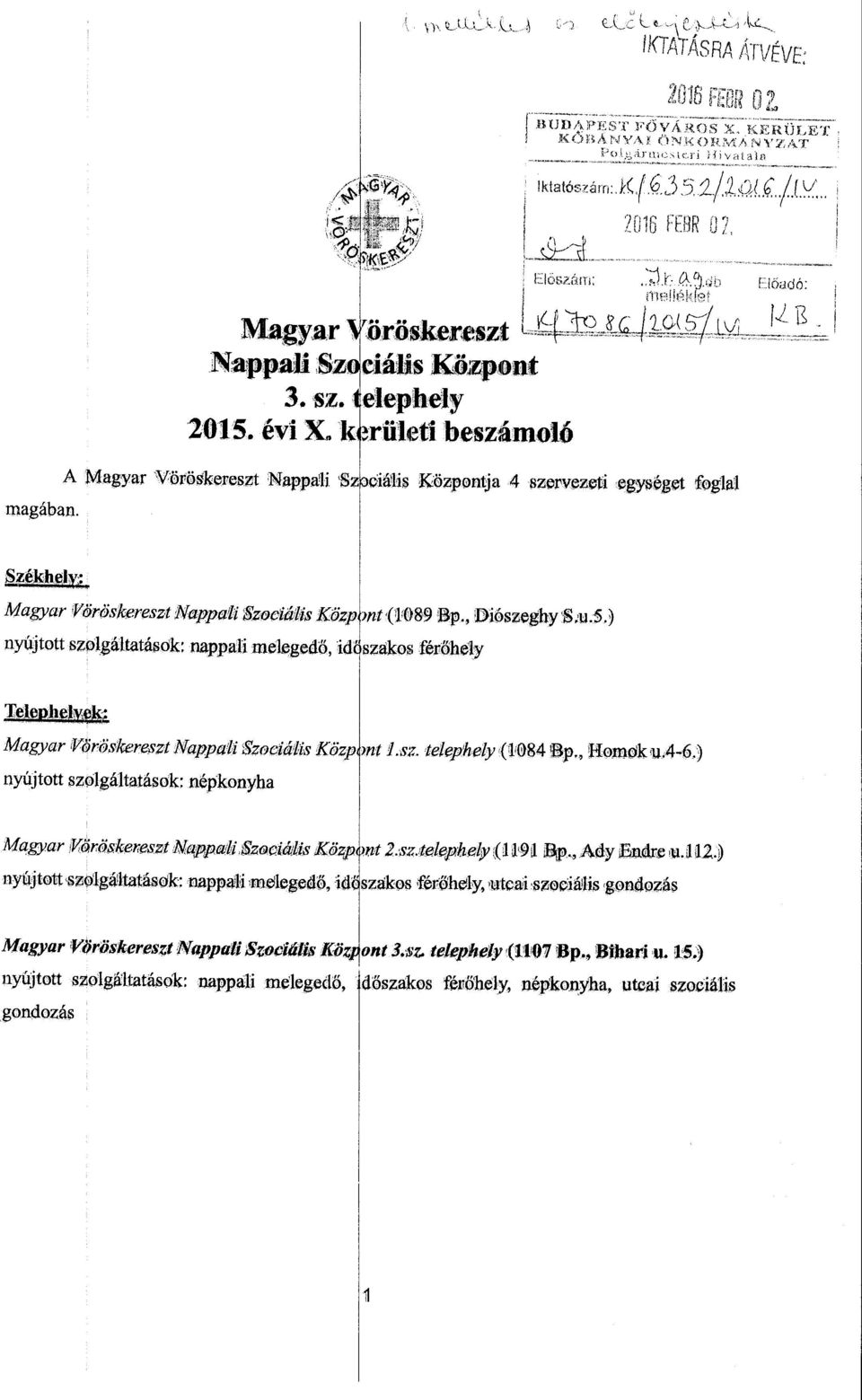 ) nyújtott szogátatások: népkonyha Magyar ;T{@. r fiskerreszt Napparti, zoo.iáiis K@zp mt 2.sz.teeph.ey (( 11'91 ~.,Ady &dr,e 'u. 12.9 nyújtott ~g~ta!á"ok: nappa!