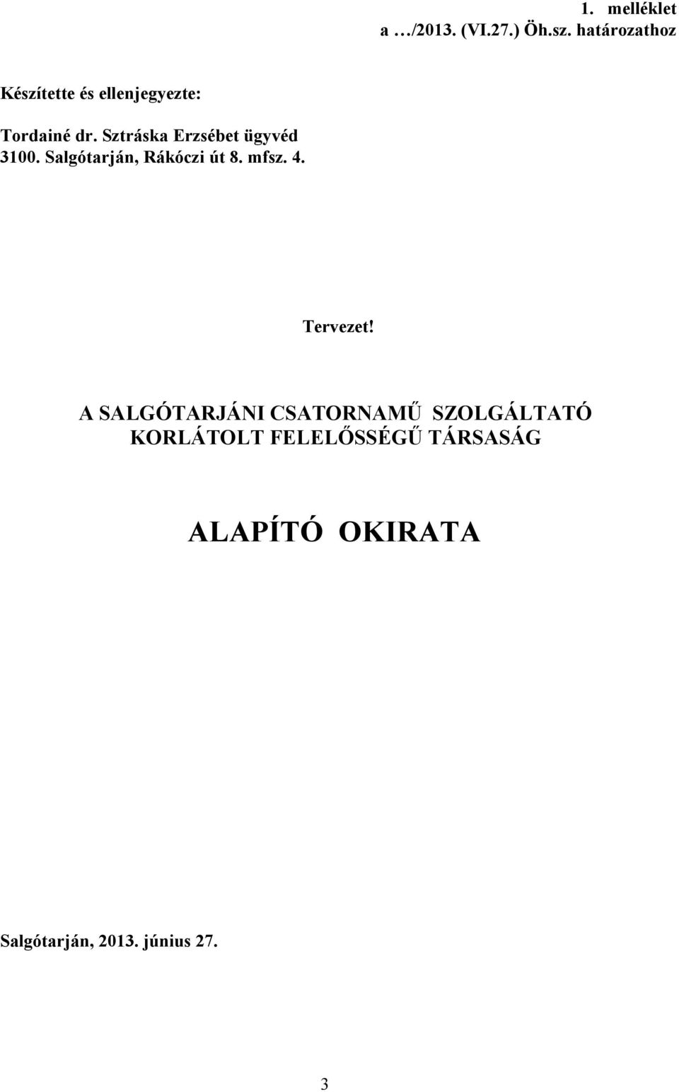 Sztráska Erzsébet ügyvéd 3100. Salgótarján, Rákóczi út 8. mfsz. 4.