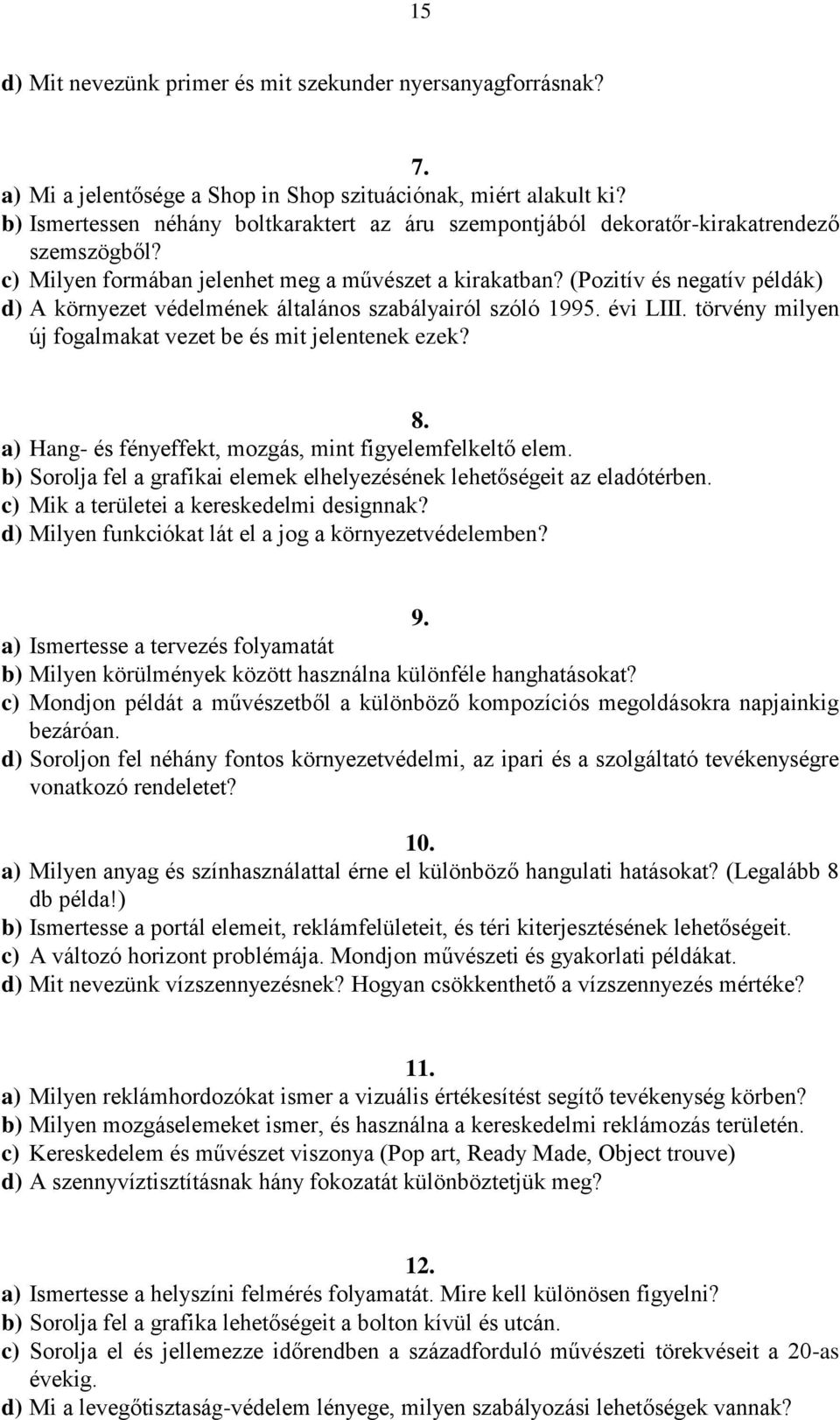 (Pozitív és negatív példák) d) A környezet védelmének általános szabályairól szóló 1995. évi LIII. törvény milyen új fogalmakat vezet be és mit jelentenek ezek? 8.