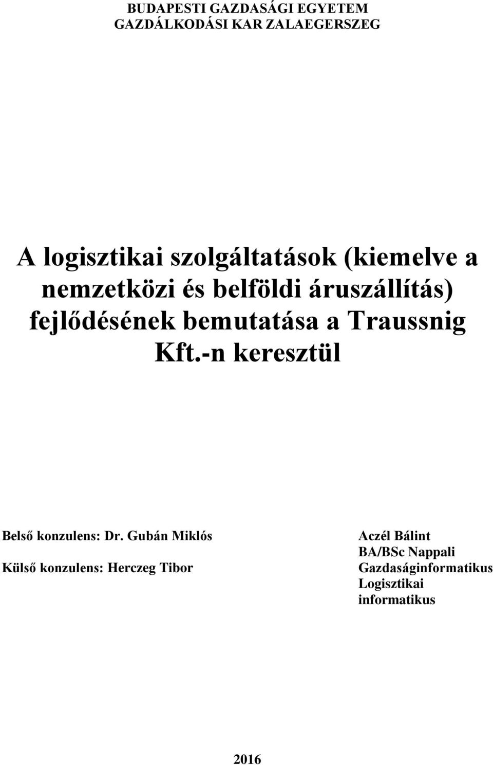 bemutatása a Traussnig Kft.-n keresztül Belső konzulens: Dr.