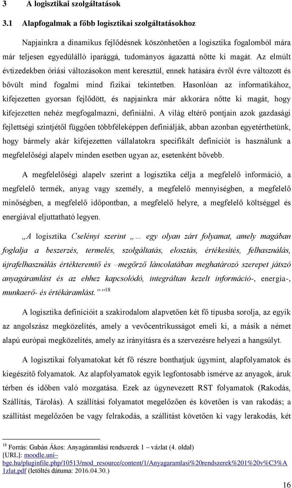 Az elmúlt évtizedekben óriási változásokon ment keresztül, ennek hatására évről évre változott és bővült mind fogalmi mind fizikai tekintetben.