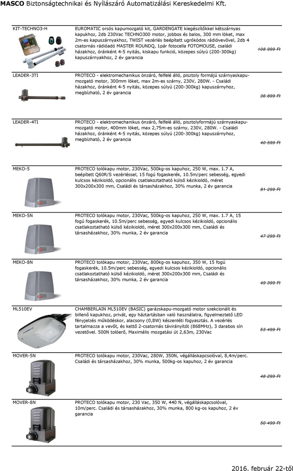 2 év garancia 108 999 Ft LEADER-3TI PROTECO - elektromechanikus önzáró, felfelé álló, pisztoly formájú szárnyaskapumozgató motor, 300mm löket, max 2m-es szárny, 230V, 280W.