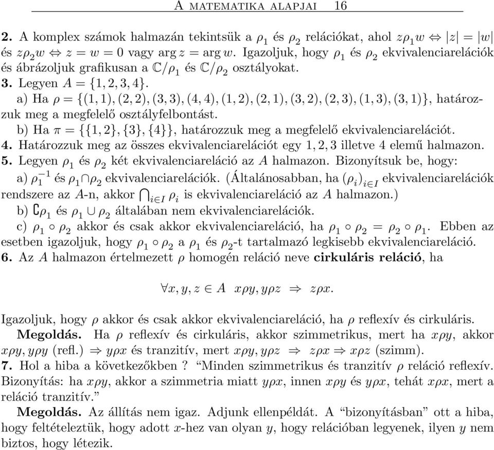 a) Ha ρ = {(1, 1), (2, 2), (3, 3), (4, 4), (1, 2), (2, 1), (3, 2), (2, 3), (1, 3), (3, 1)}, határozzuk meg a megfelelő osztályfelbontást.