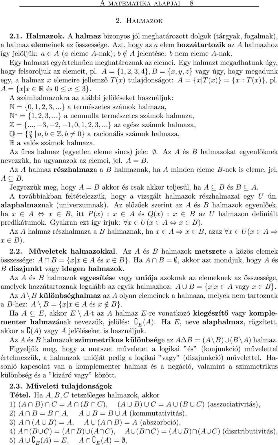 Egy halmazt megadhatunk úgy, hogy felsoroljuk az elemeit, pl.