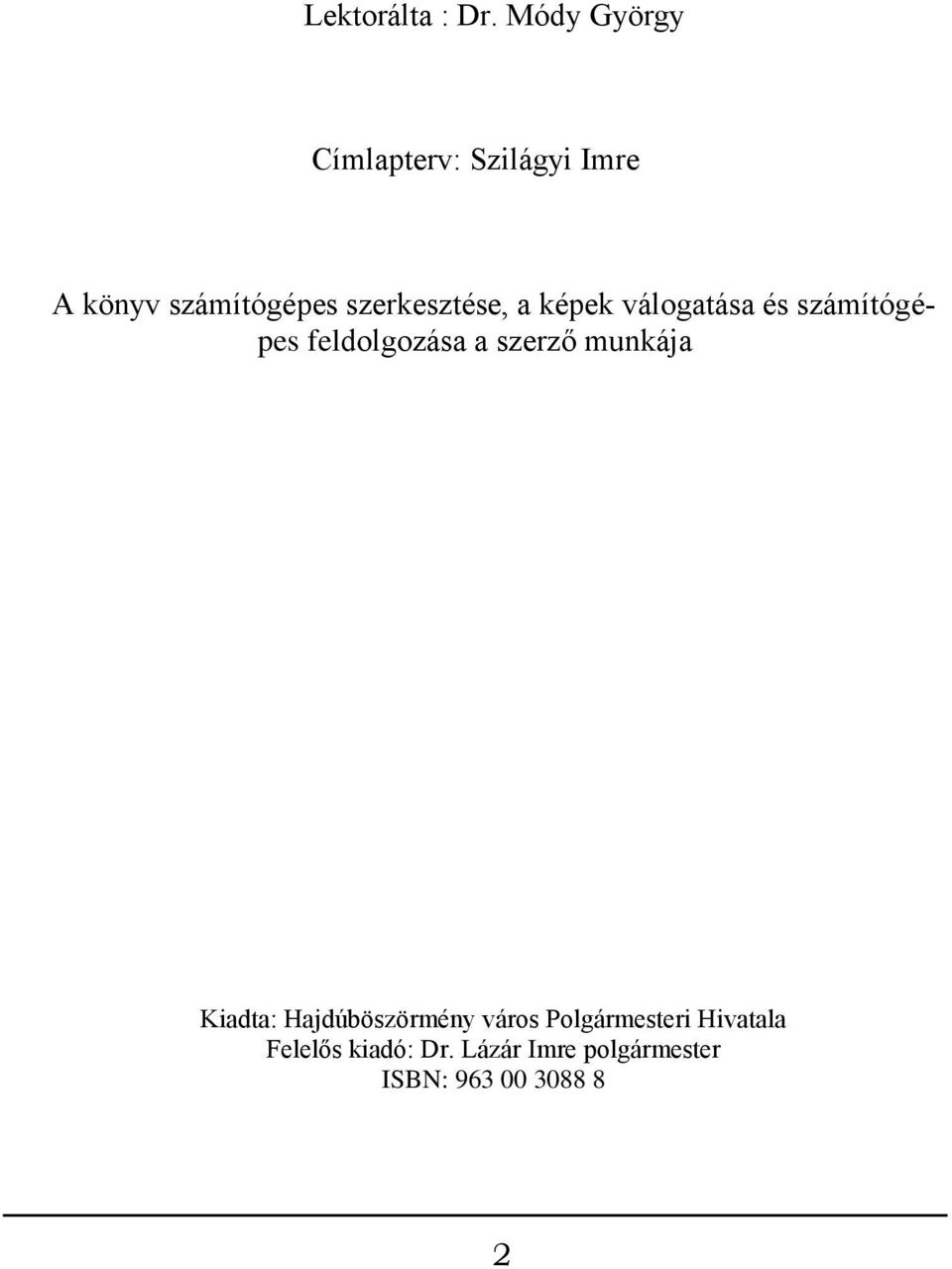 szerkesztése, a képek válogatása és számítógépes feldolgozása a