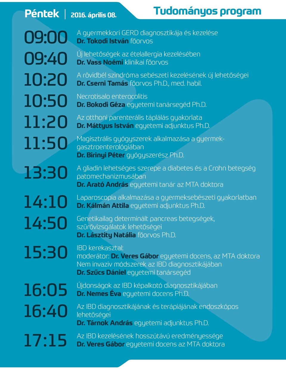 Necrotisalo enterocolitis Dr. Bokodi Géza egyetemi tanársegéd Ph.D. Az otthoni parenterális táplálás gyakorlata Dr. Máttyus István egyetemi adjunktus Ph.D. Magisztrális gyógyszerek alkalmazása a gyermekgasztroenterológiában Dr.