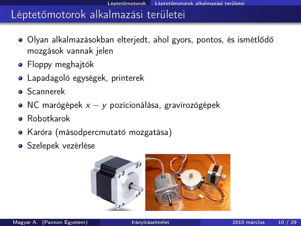 Lapadagoló egységek, printerek Scannerek NC marógépek x y pozícionálása, gravírozógépek Robotkarok