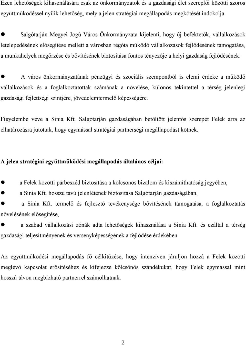 munkahelyek megőrzése és bővítésének biztosítása fontos tényezője a helyi gazdaság fejlődésének.