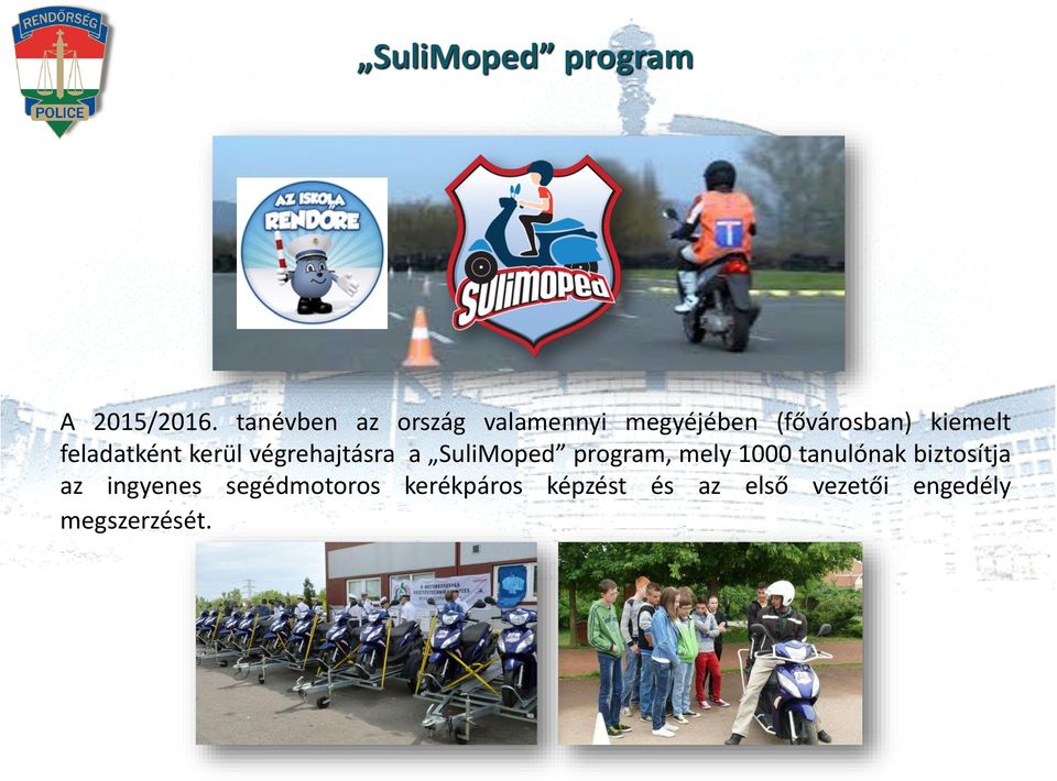 feladatként kerül végrehajtásra a SuliMoped program, mely 1000