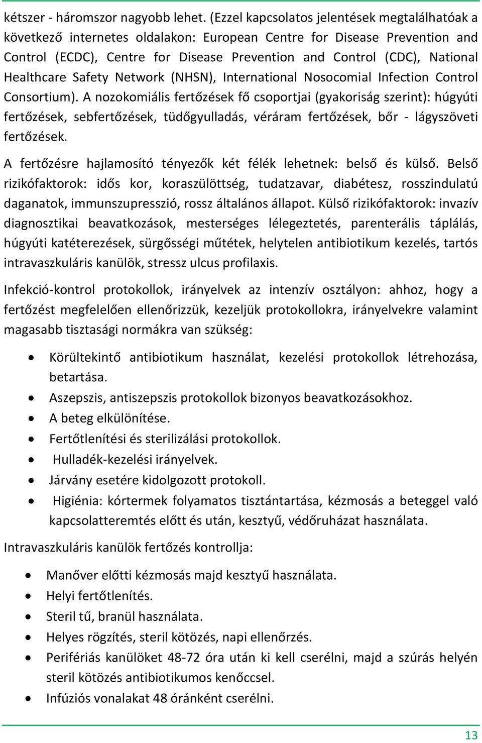 Healthcare Safety Network (NHSN), International Nosocomial Infection Control Consortium).