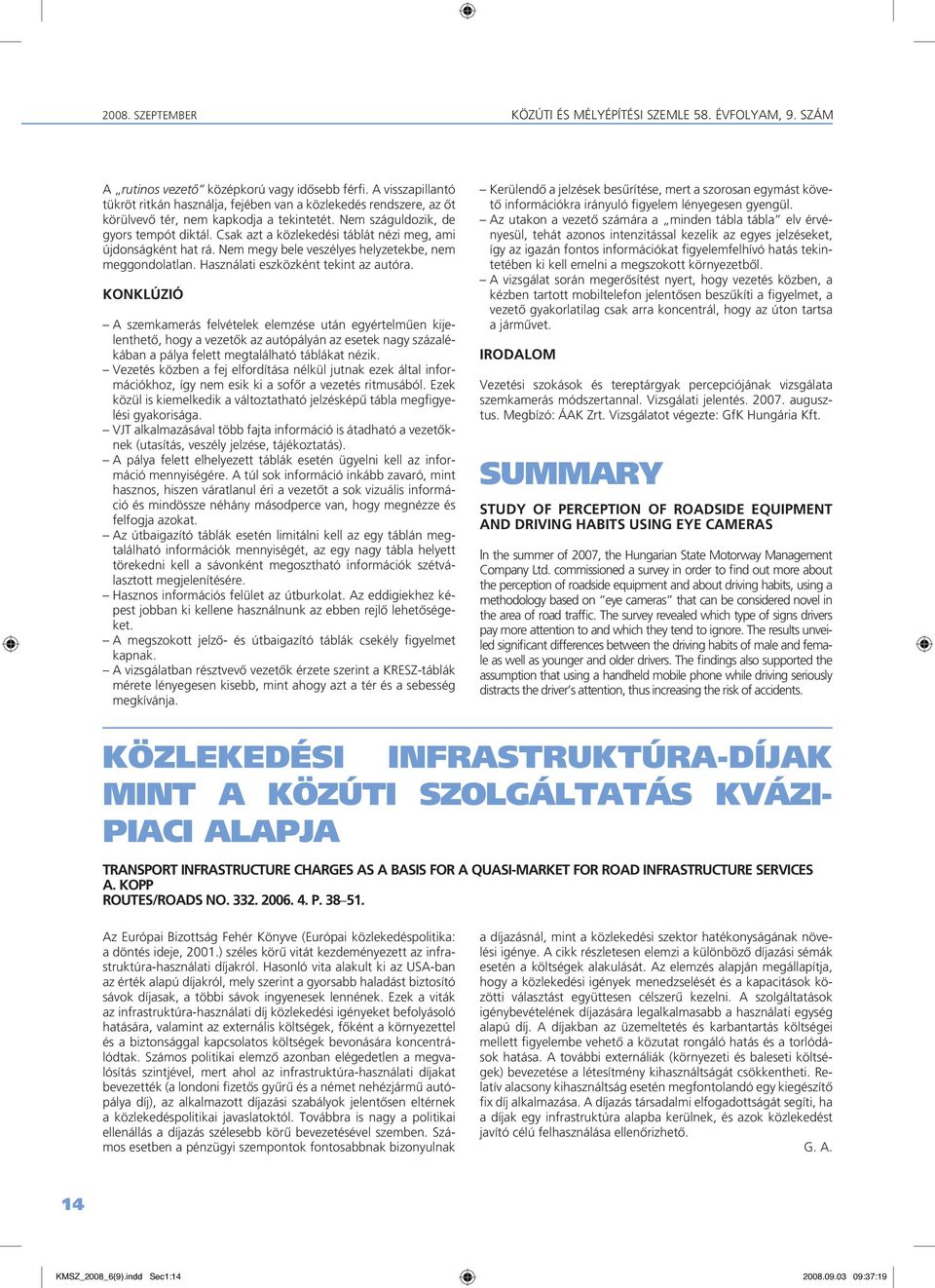 Használati eszközként tekint az autóra.