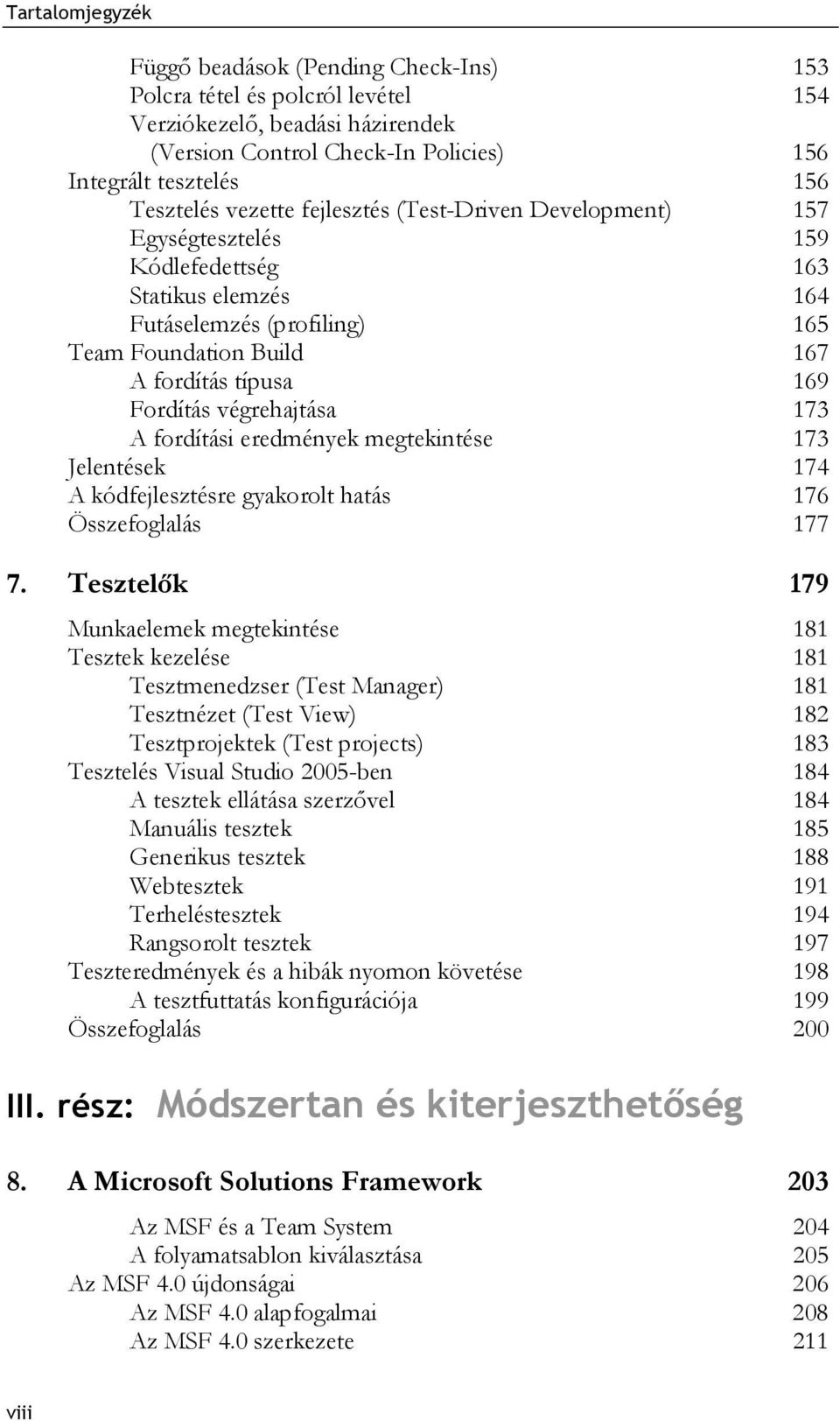 173 A fordítási eredmények megtekintése 173 Jelentések 174 A kódfejlesztésre gyakorolt hatás 176 Összefoglalás 177 7.