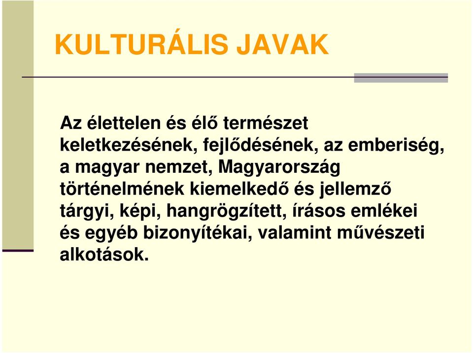 történelmének kiemelkedı és jellemzı tárgyi, képi,