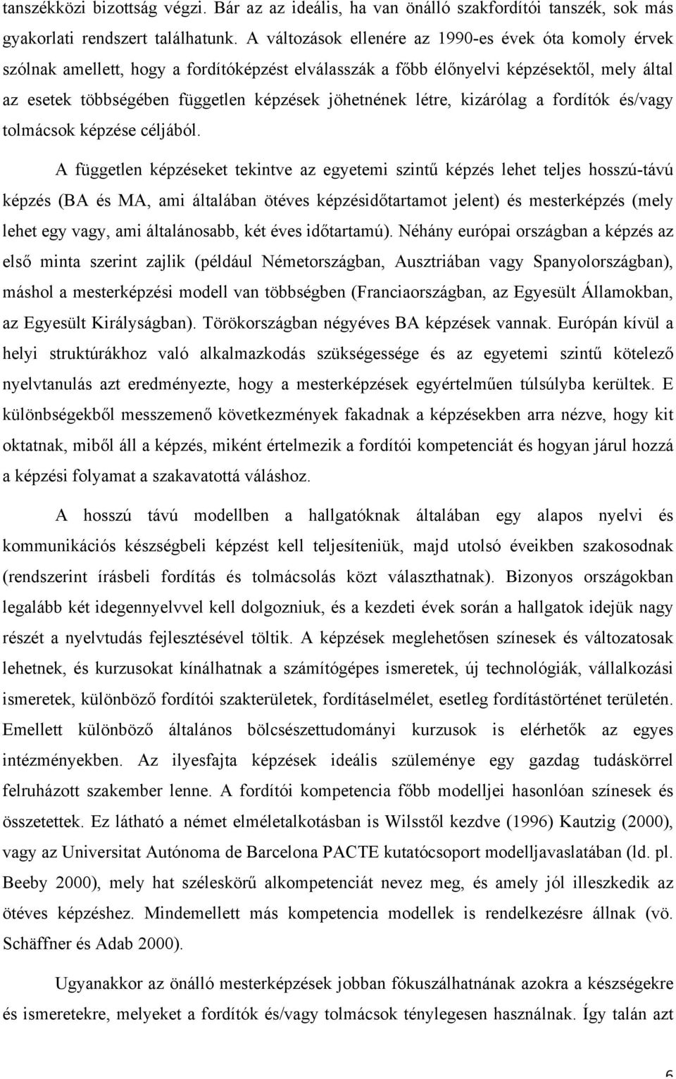 létre, kizárólag a fordítók és/vagy tolmácsok képzése céljából.