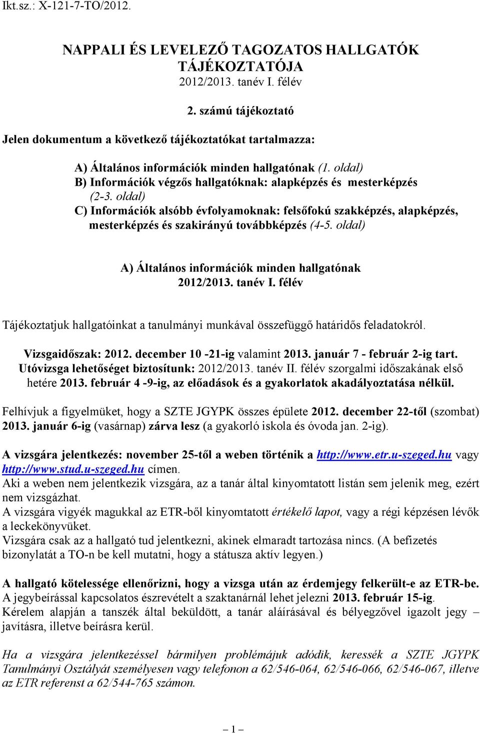 oldal) C) Információk alsóbb évfolyamoknak: felsőfokú szakképzés, alapképzés, mesterképzés és szakirányú továbbképzés (4-5.