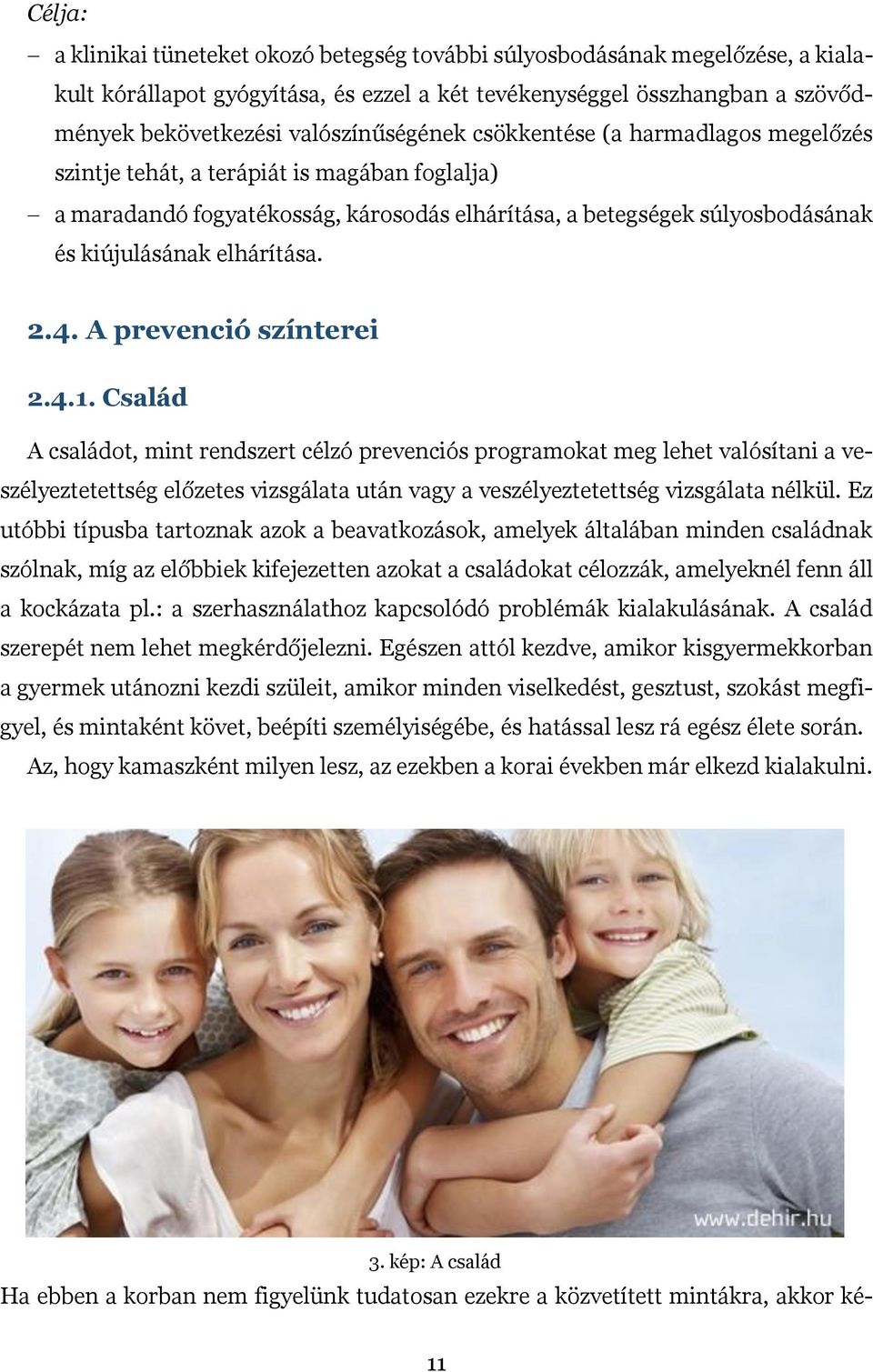 elhárítása. 2.4. A prevenció színterei 2.4.1.