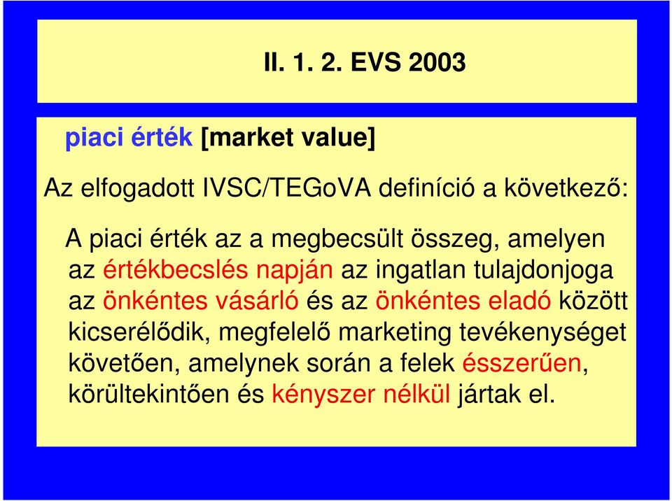 érték az a megbecsült összeg, amelyen az értékbecslés napján az ingatlan tulajdonjoga az