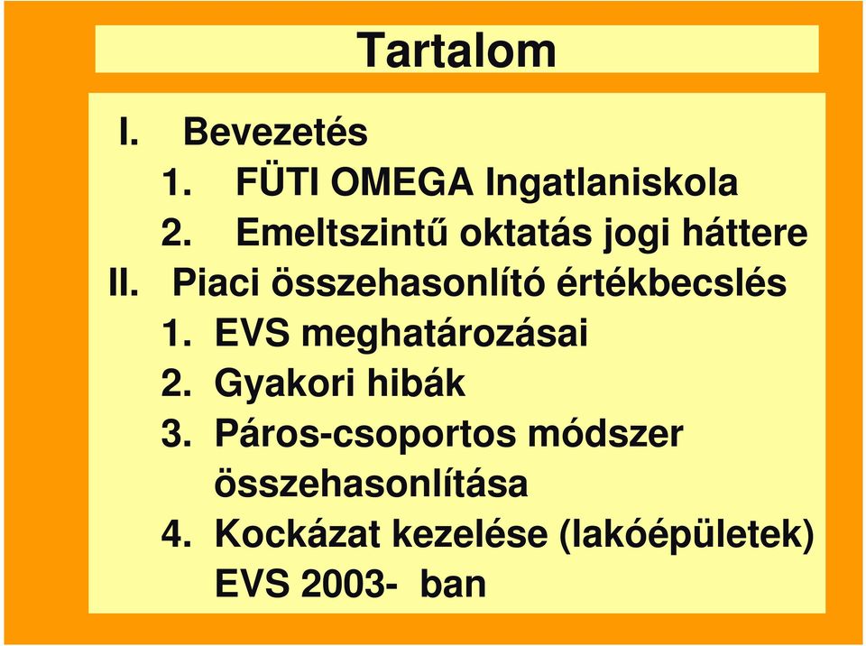 Piaci összehasonlító értékbecslés 1. EVS meghatározásai 2.