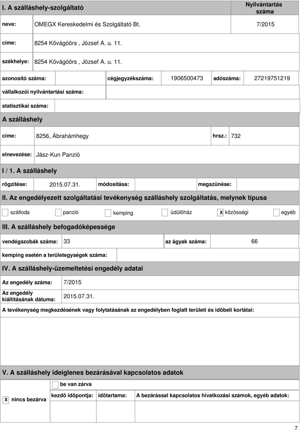 cégjegyzék: 1906500473 adó: 27219751219 vállalkozói nyilvántartási : statisztikai : címe: 8256, Ábrahámhegy hrsz.