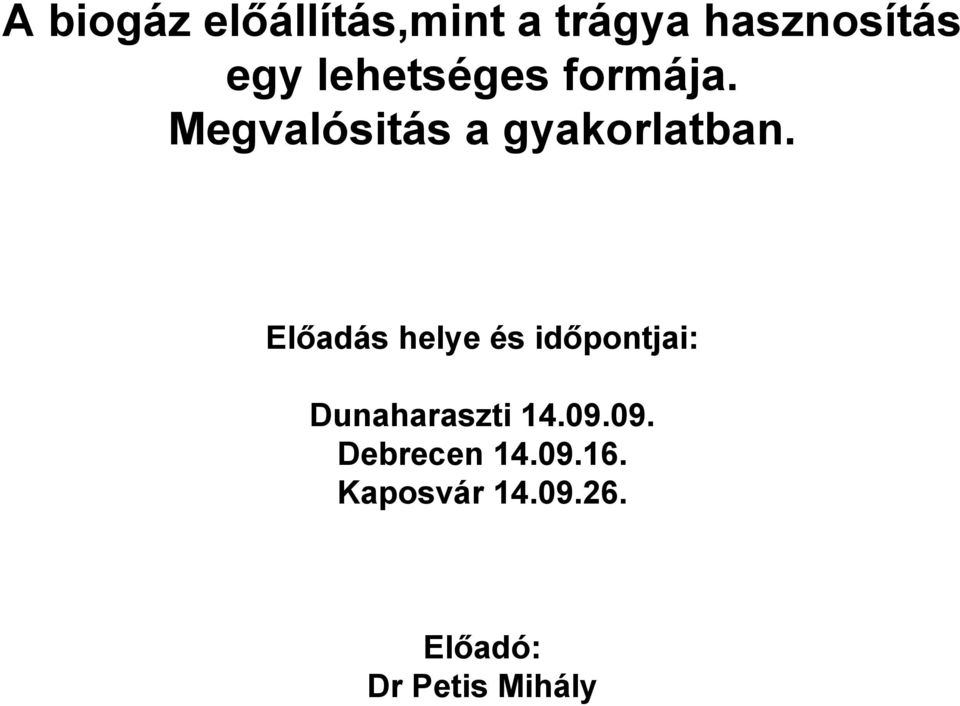 Előadás helye és időpontjai: Dunaharaszti 14.09.