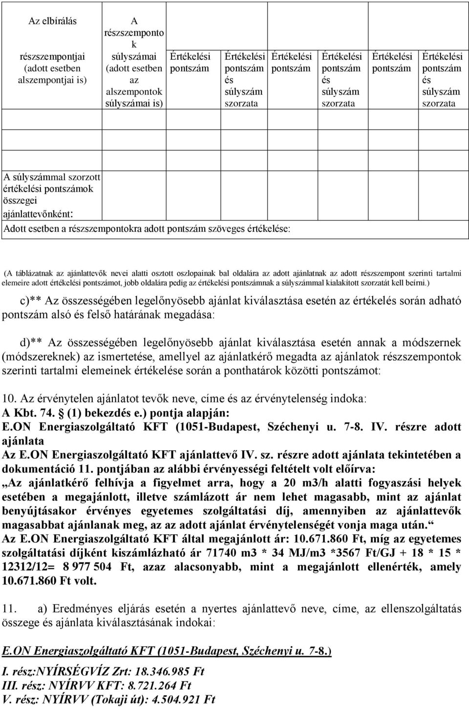 ot, jobb oldalára pedig az értékeli nak a mal kialakított szorzatát kell beírni.