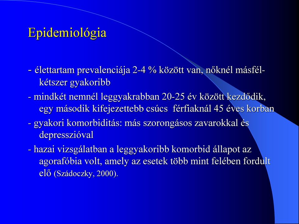 korban - gyakori komorbiditás: más szorongásos zavarokkal és depresszióval - hazai vizsgálatban a