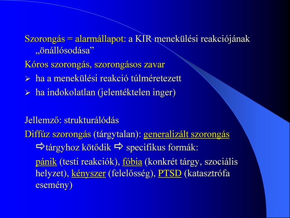 strukturálódás Diffúz szorongás (tárgytalan): generalizált szorongás tárgyhoz kötődik specifikus