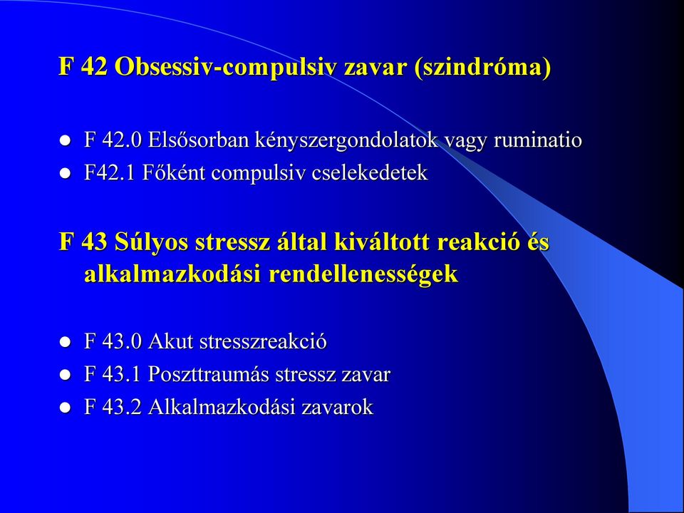 1 Főként compulsiv cselekedetek F 43 Súlyos stressz által kiváltott