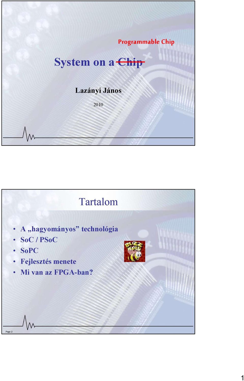 hagyományos technológia SoC / PSoC