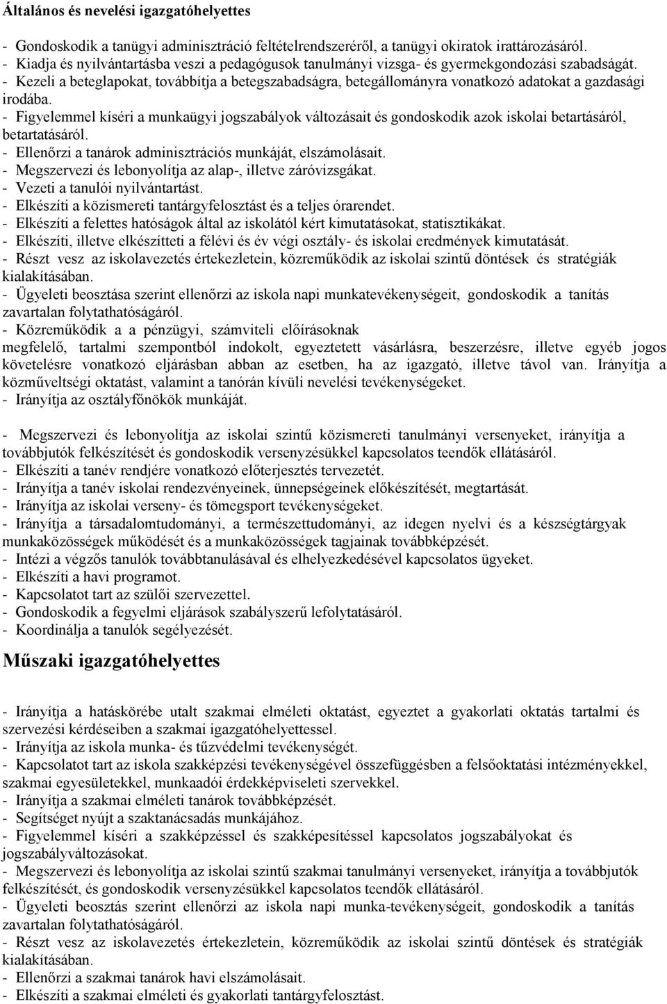 - Kezeli a beteglapokat, továbbítja a betegszabadságra, betegállományra vonatkozó adatokat a gazdasági irodába.
