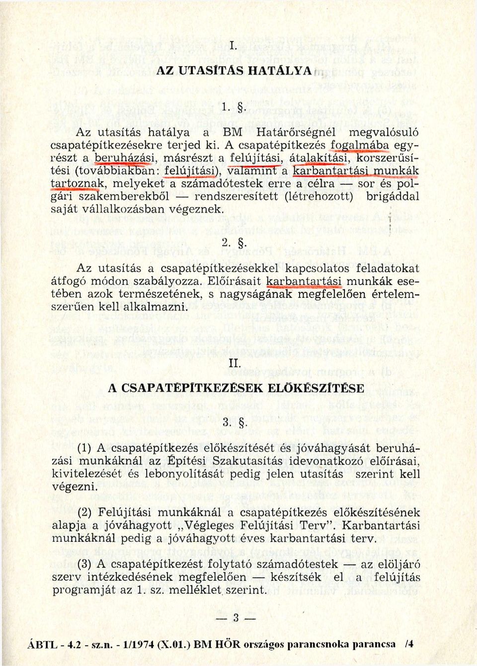 m elyeket a szám adótestek erre a célra - sor és polgári szakem berekből - rendszeresített (létrehozott) brigáddal sa já t vállalko zásban végeznek. 2.