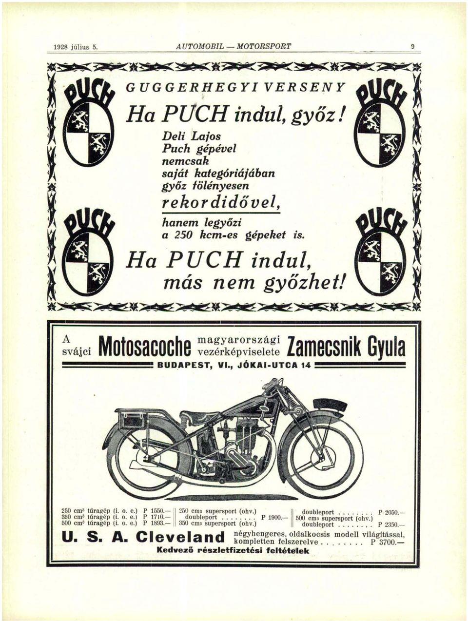 ^ A svájci Motosacoche magyarországi vezérképviselete BUDAPEST, VI., JÓKAI-UTCA 14 Zamecsnik Gyula 250 cm 3 túragép (i. o. e.) P 350 cm 3 túragép (i. o. e.) P 500 cin 3 túragép (i.