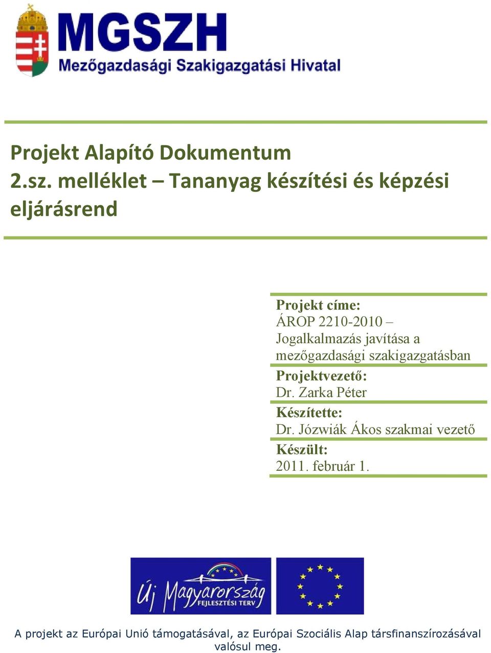 Jogalkalmazás javítása a Projektvezető: Dr. Zarka Péter Készítette: Dr.