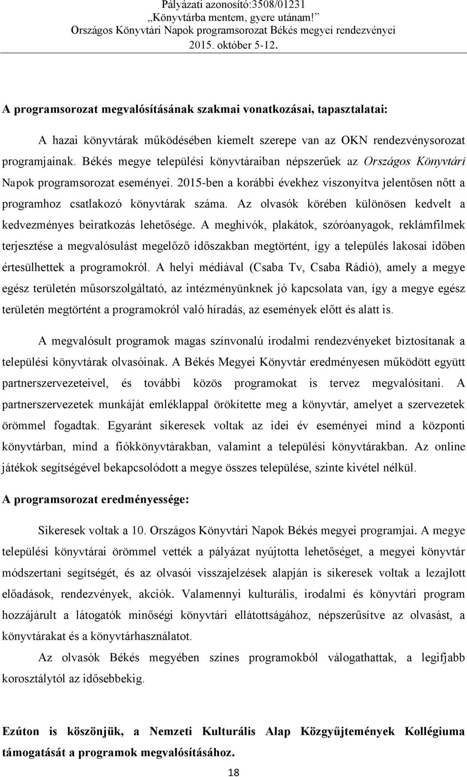 Az olvasók körében különösen kedvelt a kedvezményes beiratkozás lehetősége.