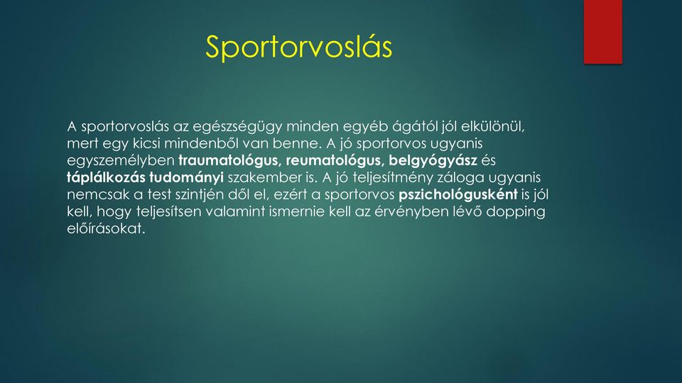 A jó sportorvos ugyanis egyszemélyben traumatológus, reumatológus, belgyógyász és táplálkozás tudományi