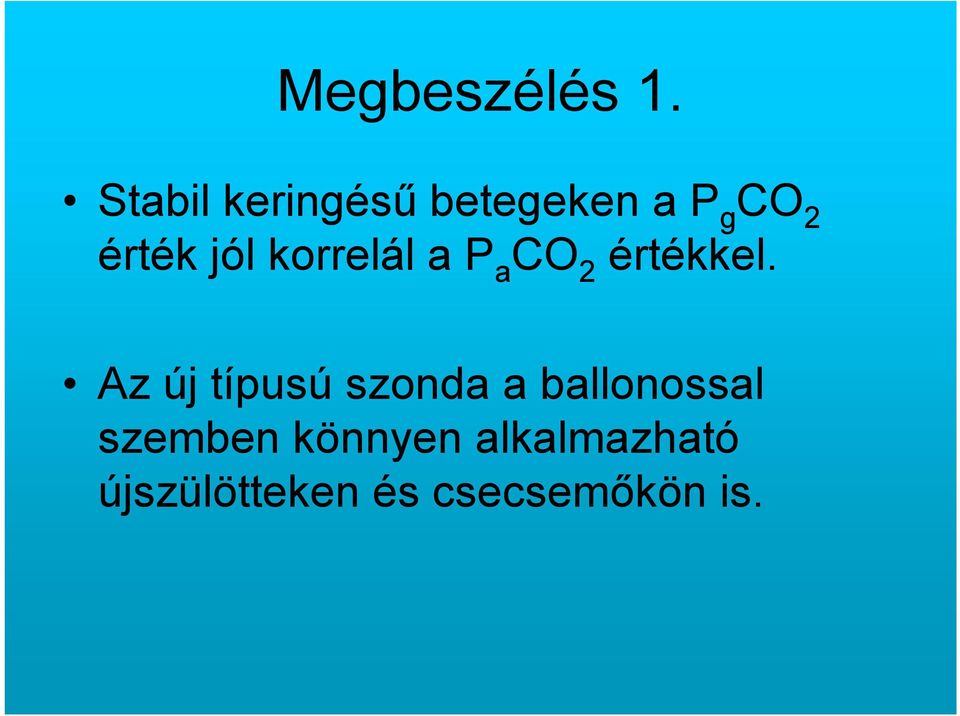 jól korrelál a P a CO 2 értékkel.