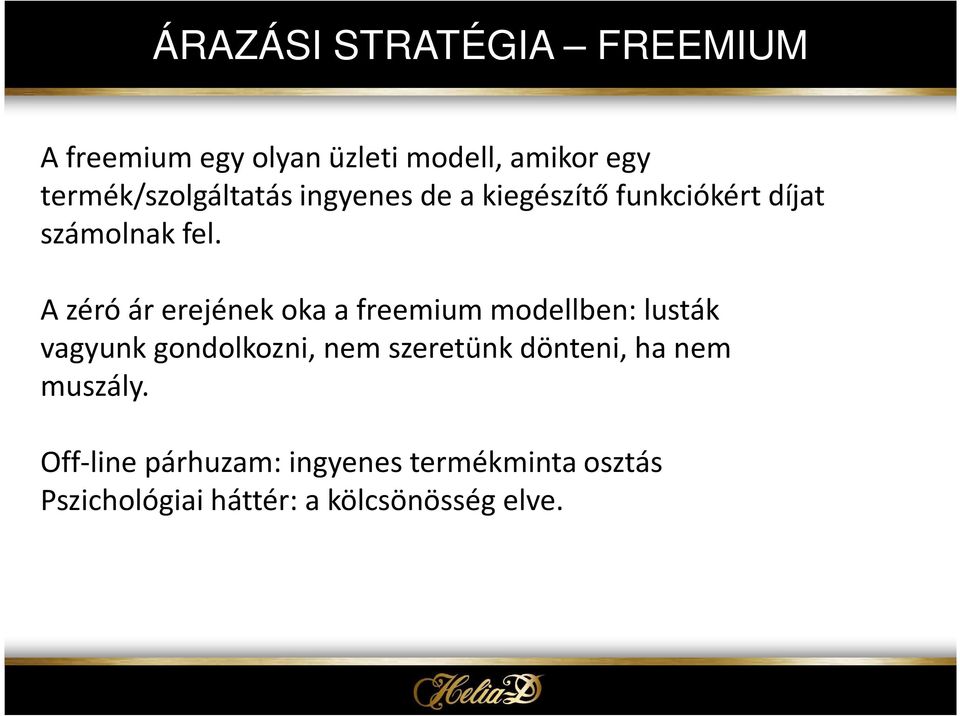 A zéró ár erejének oka a freemiummodellben: lusták vagyunk gondolkozni, nem szeretünk