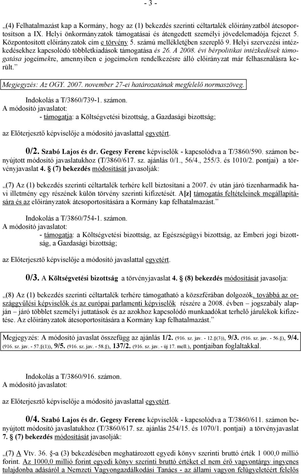 Helyi szervezési intézkedésekhez kapcsolódó többletkiadások támogatása és 26. A 2008.