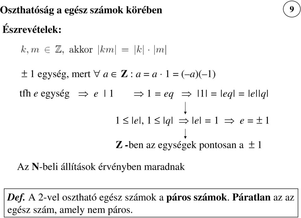 az egységek pontosan a ± 1 Az N-beli állítások érvényben maradnak Def.