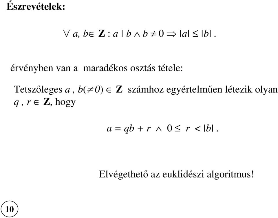 Tetszıleges a, b( 0) Z számhoz egyértelmően létezik