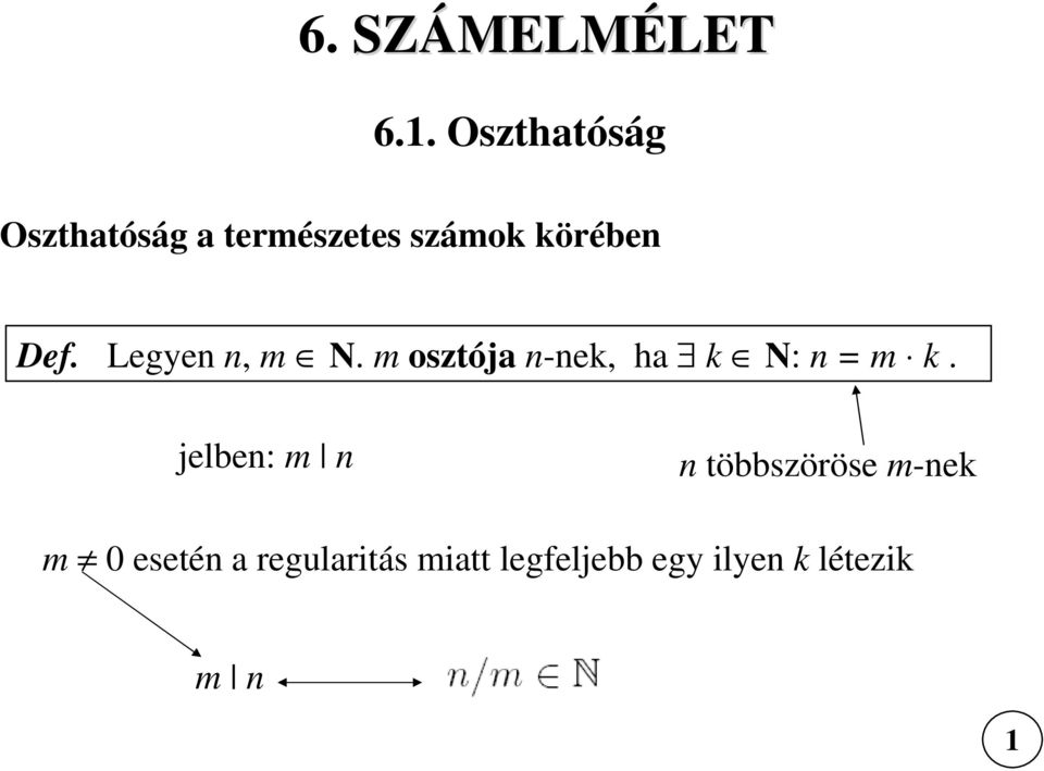 Legyen n, m N. m osztója n-nek, ha k N: n = m k.