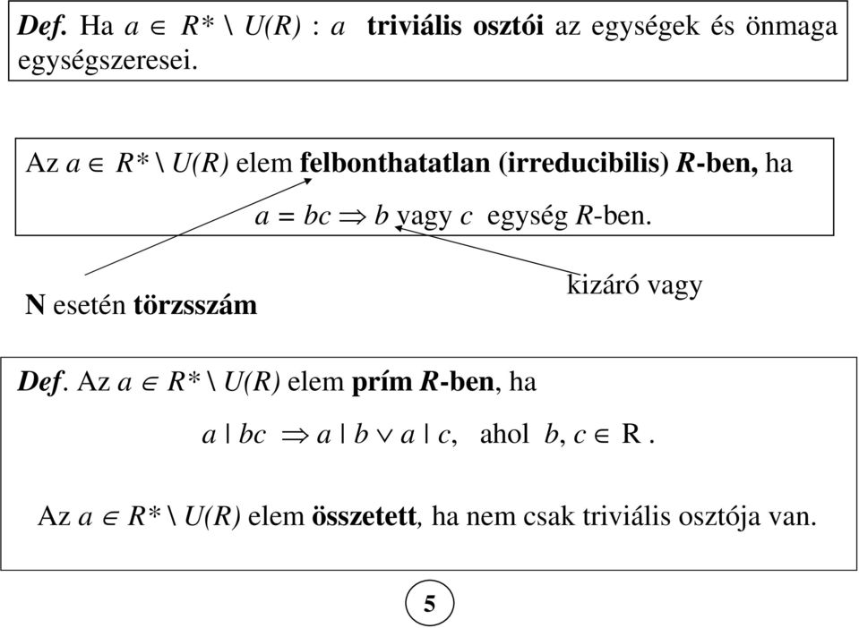 egység R-ben. N esetén törzsszám kizáró vagy Def.