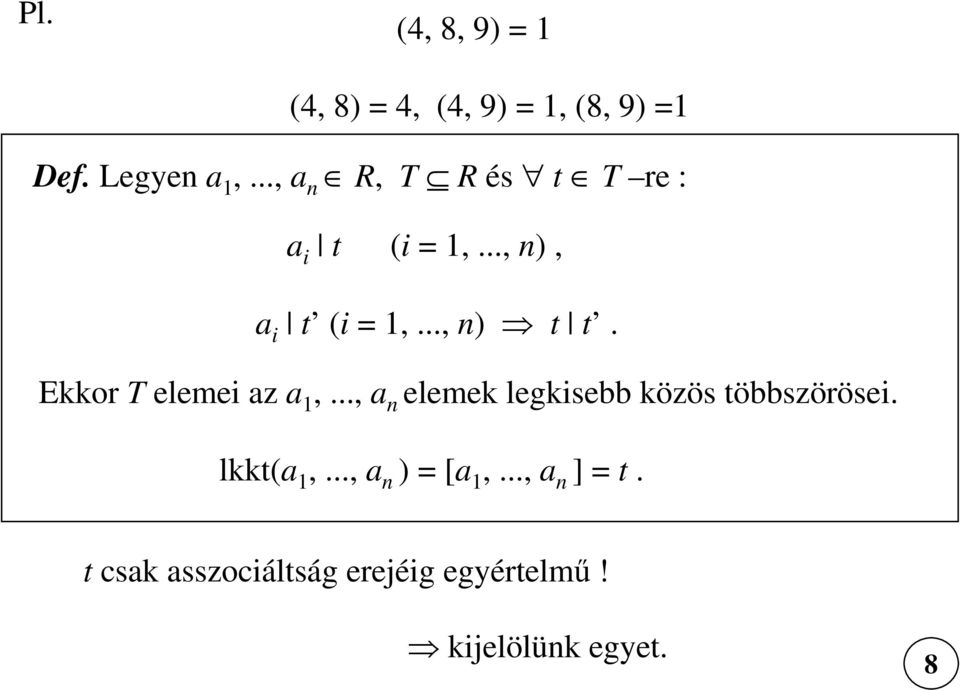 Ekkor T elemei az a 1,..., a n elemek legkisebb közös többszörösei. lkkt(a 1,.