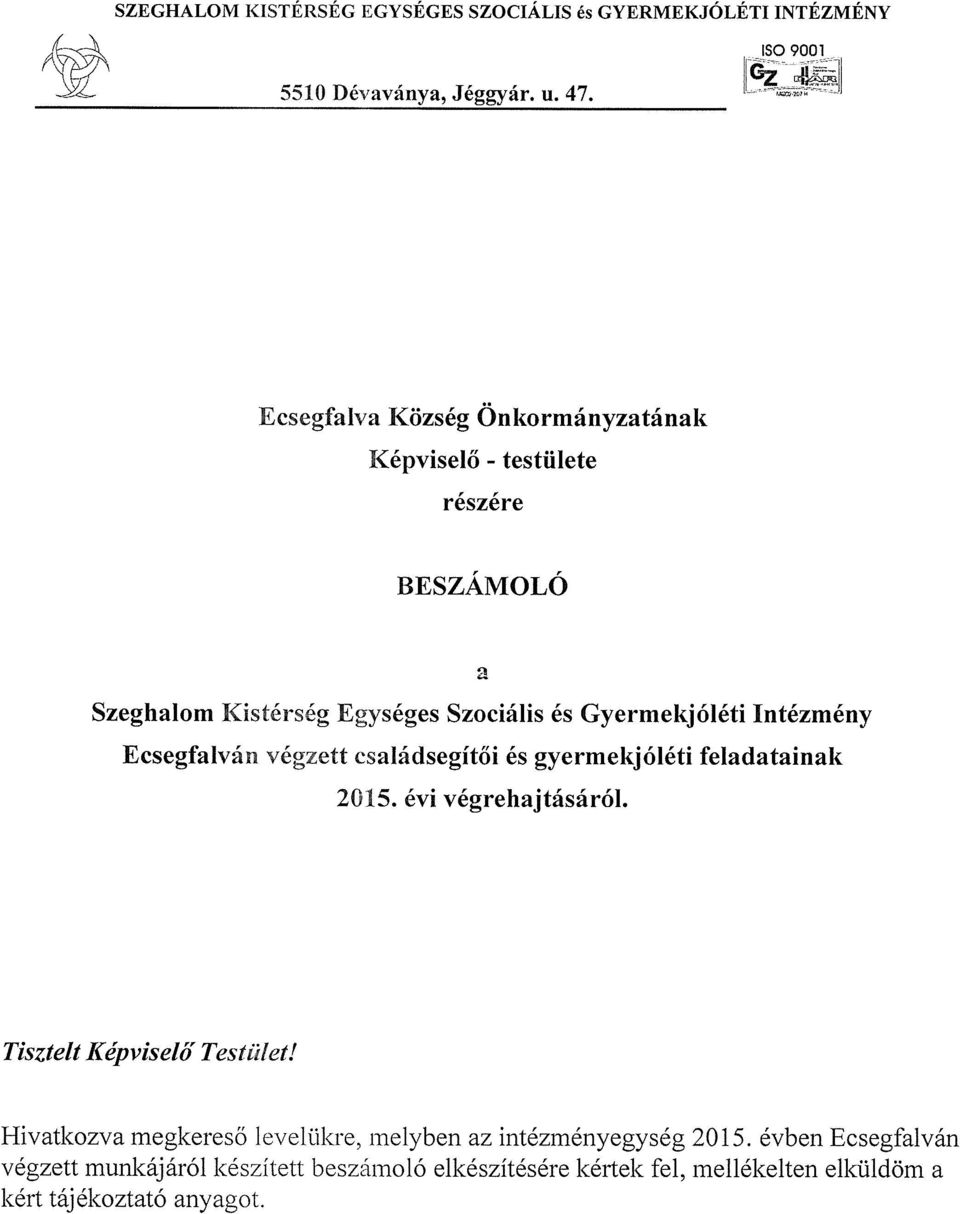 végzett családsegítői és gyermekj óléti feladatainak 2015 évi végrehajtásáról Tisztelt Képviselő Testület!