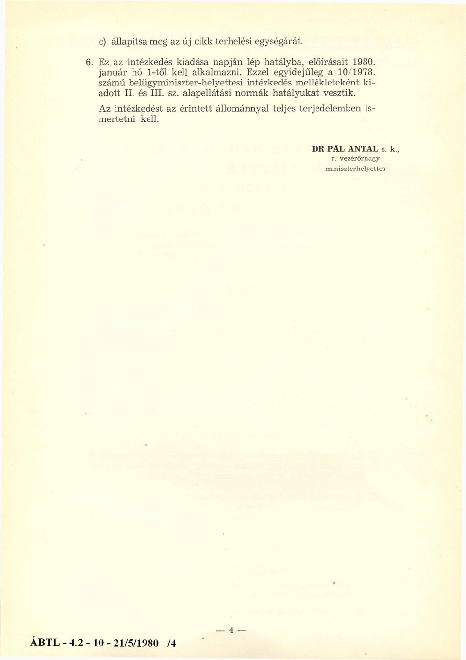 számú belügyminiszter-helyettesi intézkedés mellékleteként kiadott II. és III. sz.