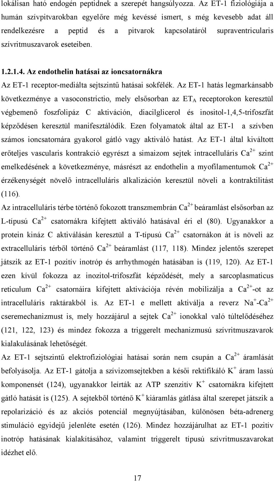 2.1.4. Az endothelin hatásai az ioncsatornákra Az ET-1 receptor-mediálta sejtszintű hatásai sokfélék.