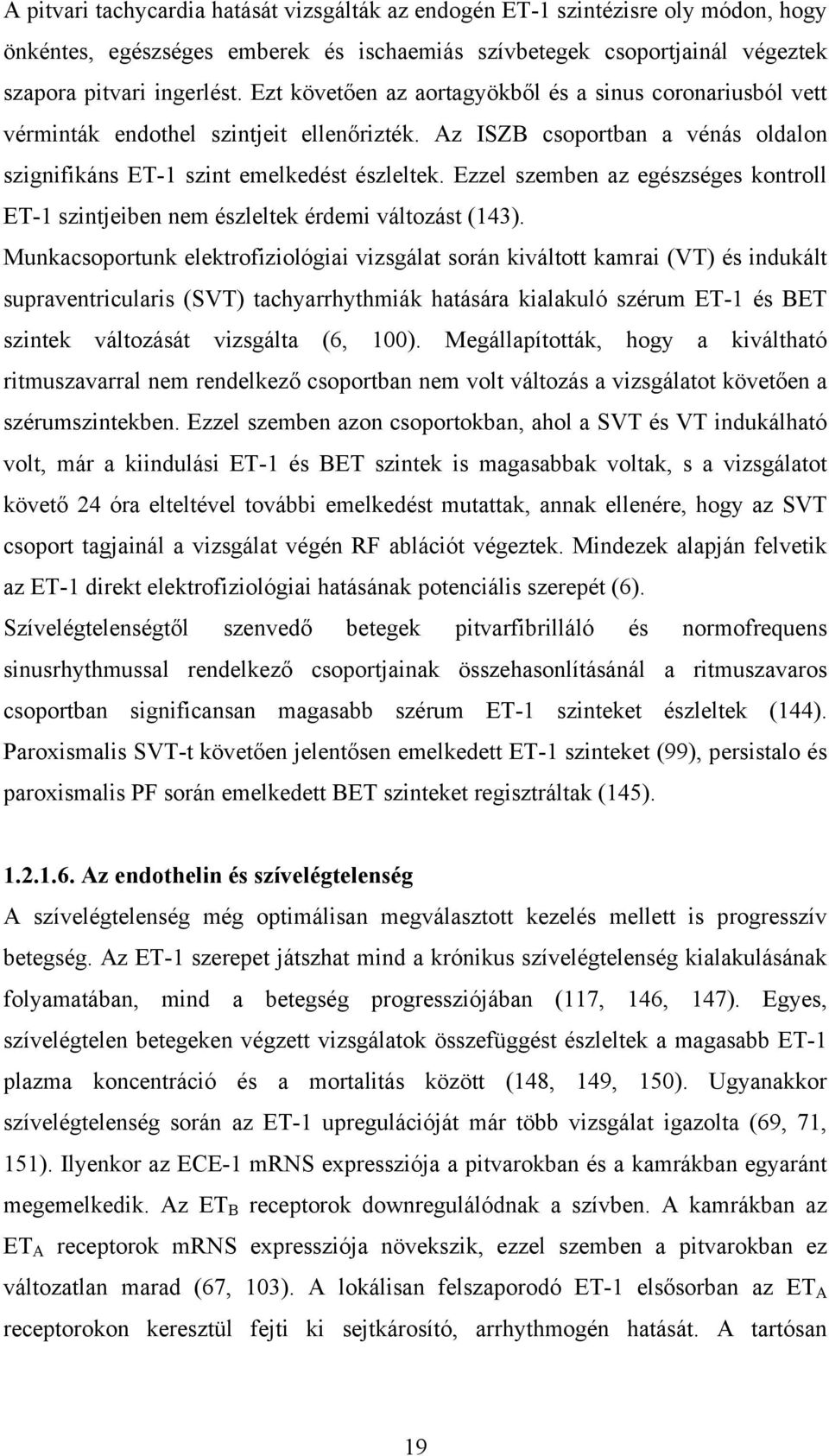 Ezzel szemben az egészséges kontroll ET-1 szintjeiben nem észleltek érdemi változást (143).