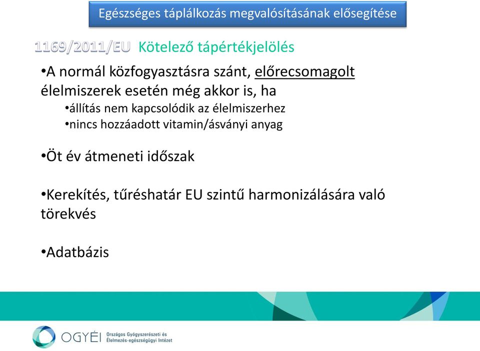 állítás nem kapcsolódik az élelmiszerhez nincs hozzáadott vitamin/ásványi anyag Öt