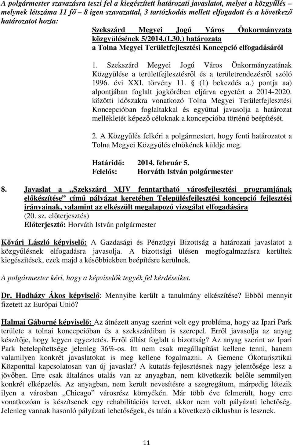 Szekszárd Megyei Jogú Város Önkormányzatának Közgyőlése a területfejlesztésrıl és a területrendezésrıl szóló 1996. évi XXI. törvény 11. (1) bekezdés a.